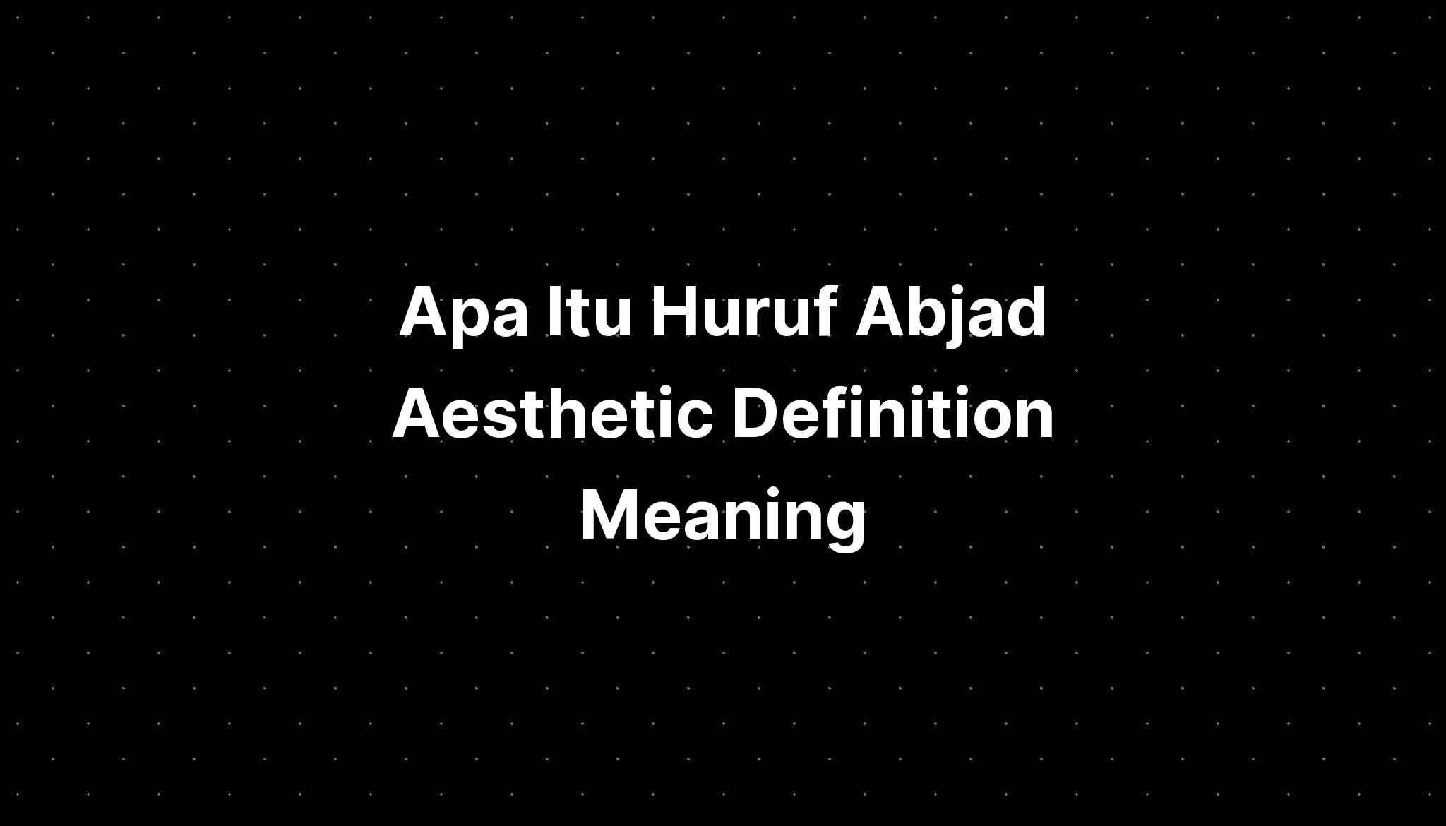 apa-itu-huruf-abjad-aesthetic-definition-meaning-imagesee